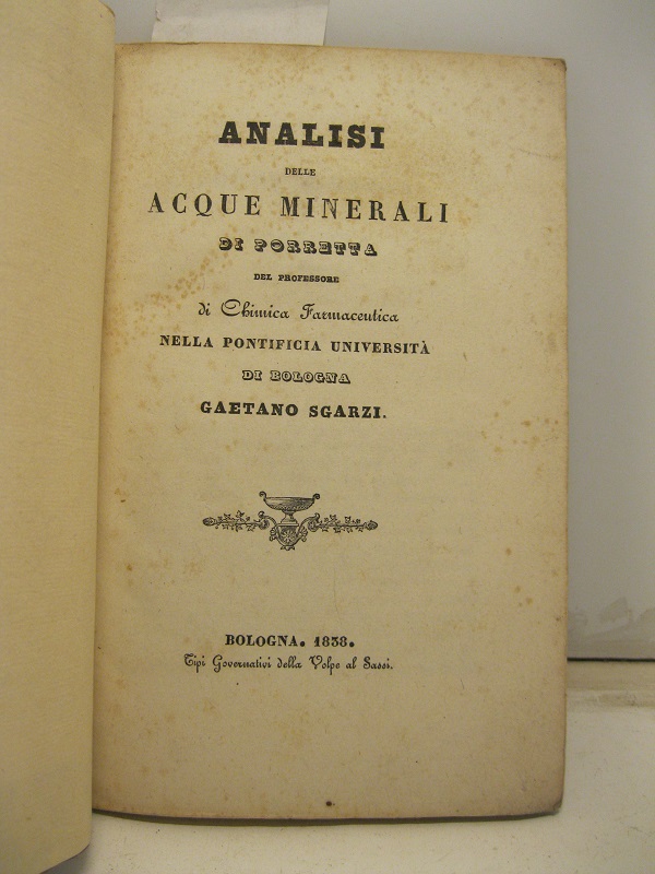 Analisi delle acque minerali di Porretta del Prof. di chimica farmaceutica nella Pontificia Università di Bologna G. Sgarzi.